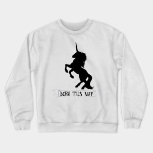 Born this way black unicorn art Crewneck Sweatshirt